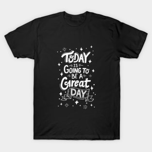 Today is Going to Be a Great Day - Black T-Shirt